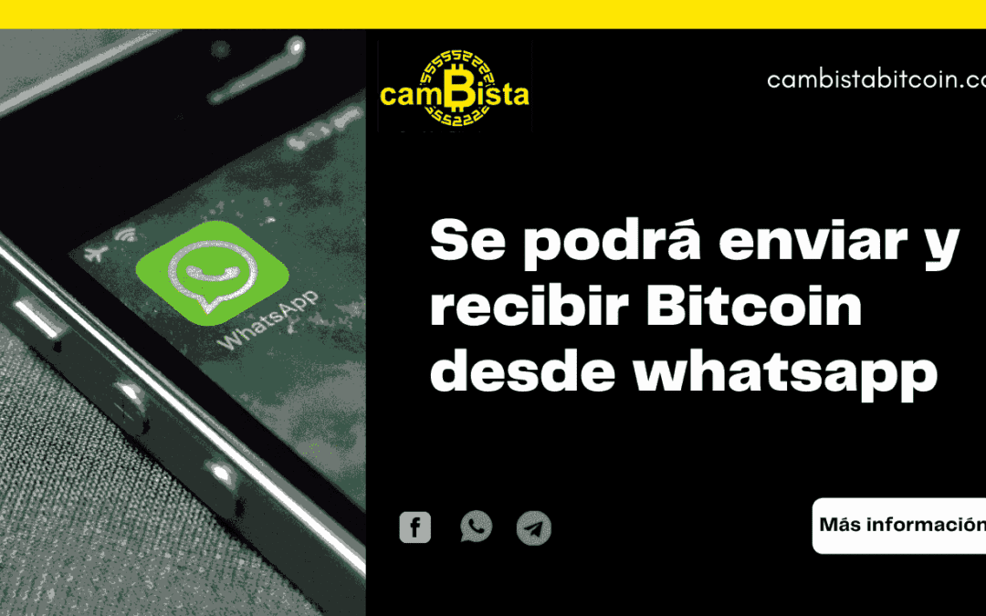 Se podrá enviar y recibir Bitcoin desde whatsapp
