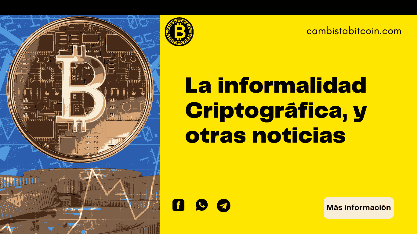 La informalidad Criptográfica, y otras noticias